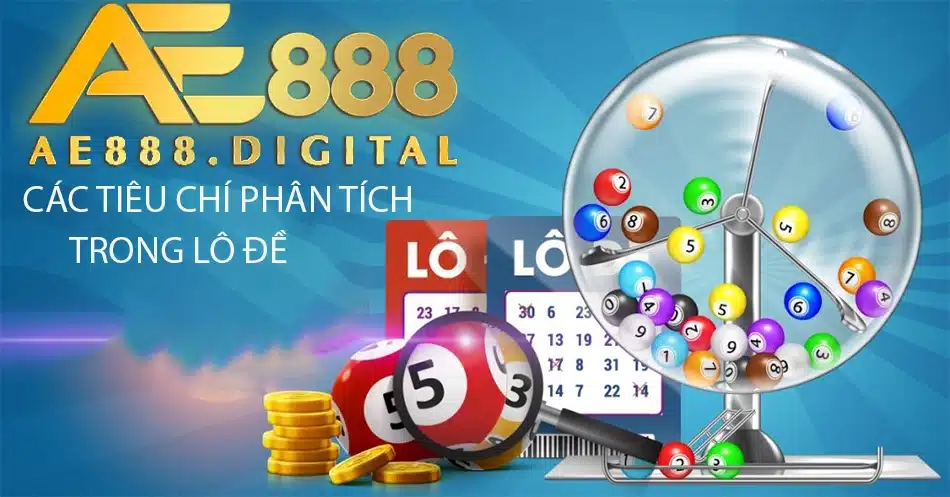 các Các tiêu chí phân tích trong dự đoán lô đề ae888
