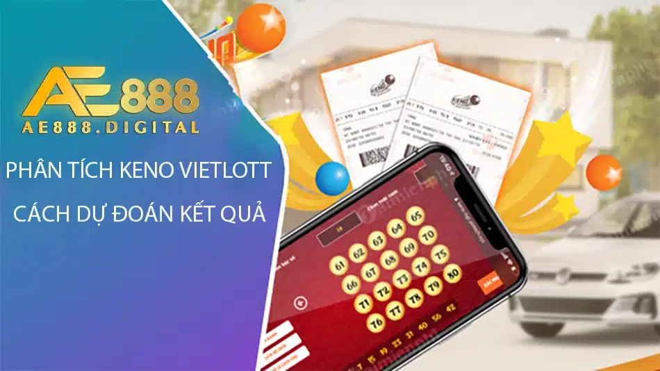 cách Phân tích Keno Vietlott: Cách dự đoán kết quả ae888