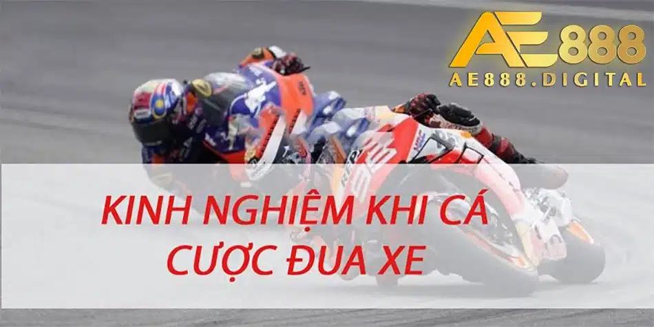 một số kinh nghiệm cá cược mô tô hiệu quả tại ae888
