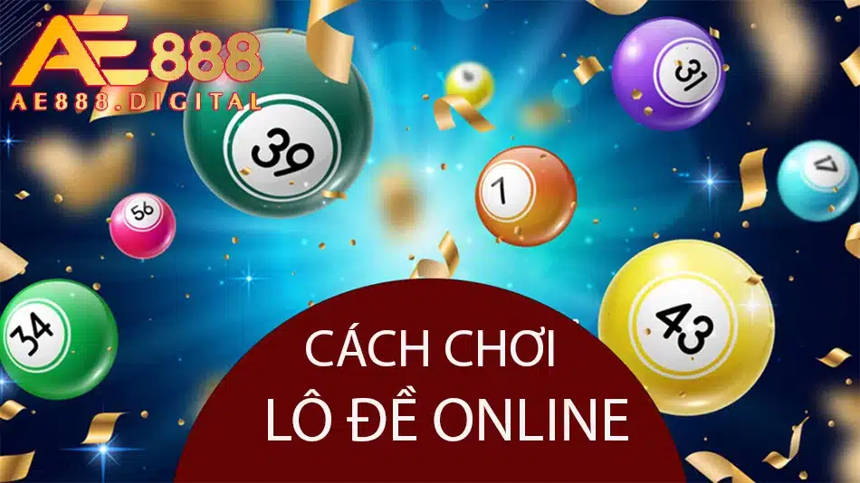 ae88 hướng dẫn cách chơi lô đề online