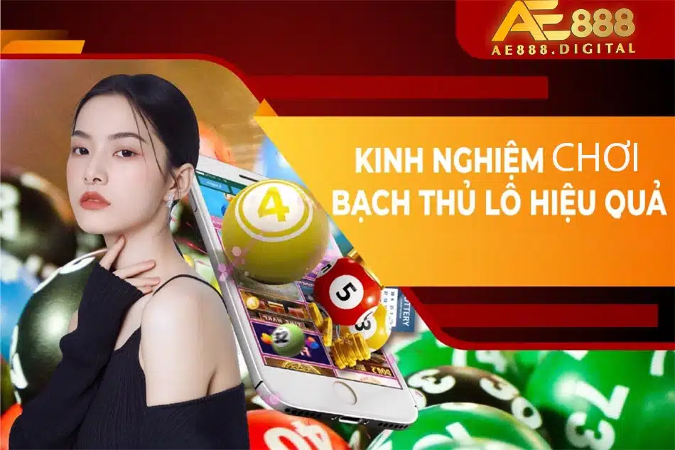 những kinh nghiệm chơi bạch thủ lô hiệu quả tại ae888