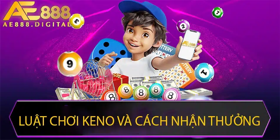 những Luật chơi Keno và cách dự thưởng ae888