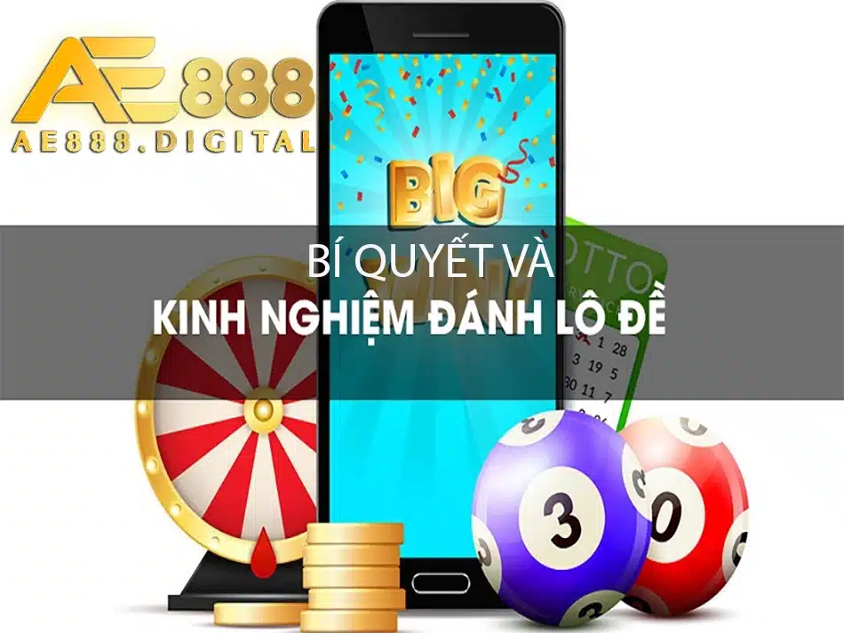 một số Bí quyết và kinh nghiệm đánh lô đề trên AE888