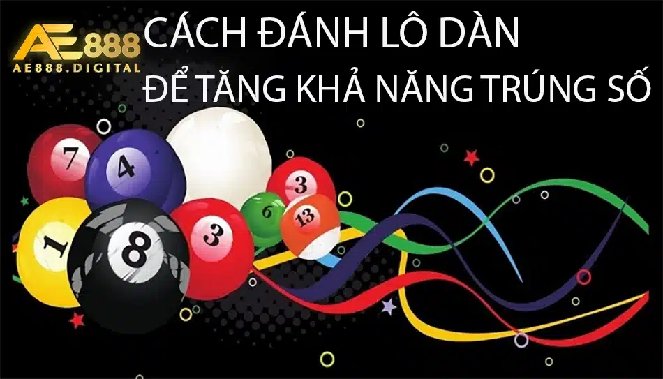 hướng dẫn Cách chơi lô dàn để tăng khả năng trúng số ae888
