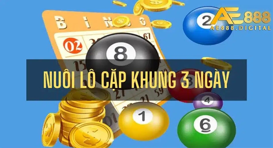 cách Nuôi khung 3 ngày để tăng tỷ lệ trúng ae888