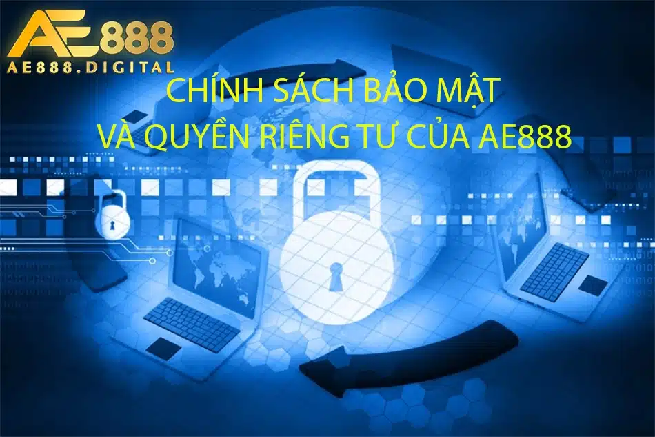 các Chính sách bảo mật và quyền riêng tư của AE888