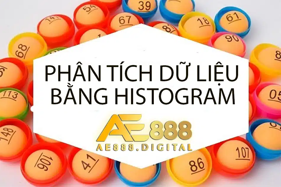 ae888 cách Phân tích dữ liệu bằng histogram: