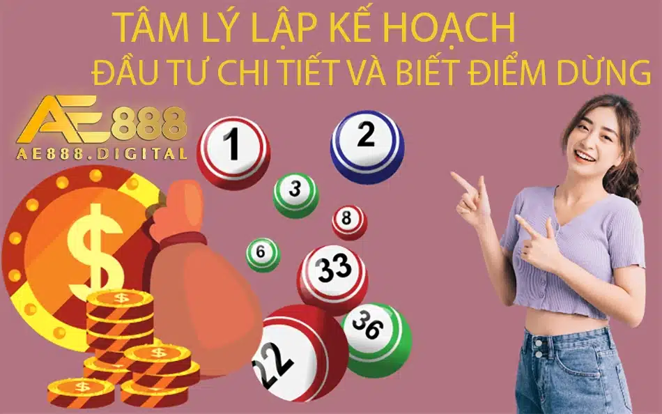 những Tâm lý, lập kế hoạch đầu tư chi tiết và biết điểm dừng ae888