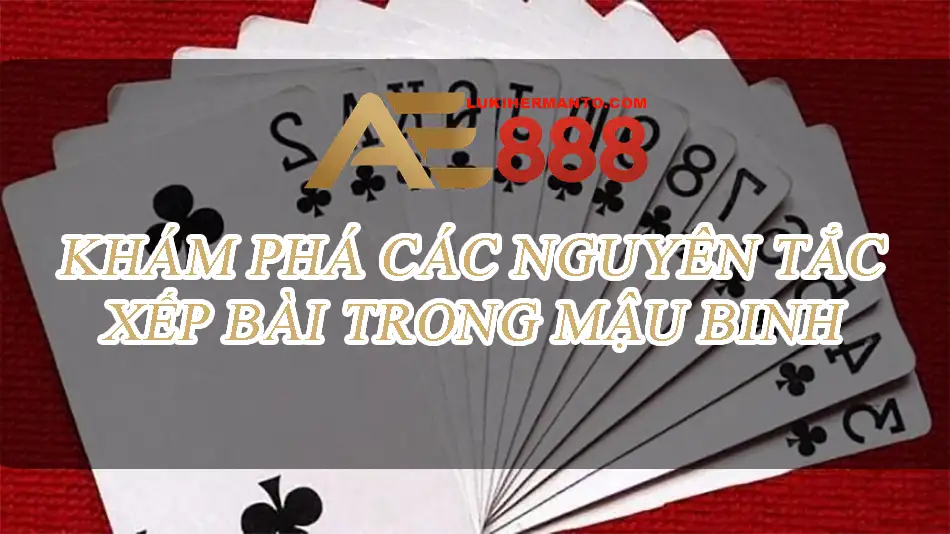 Nguyên tắc cơ bản khi xếp bài Mậu Binh