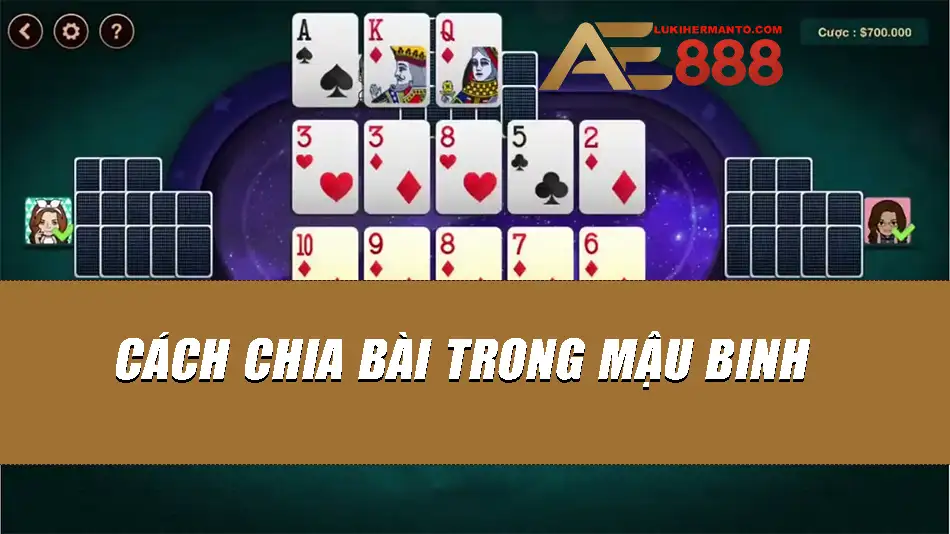 Cách thức chia bài trong Mậu Binh