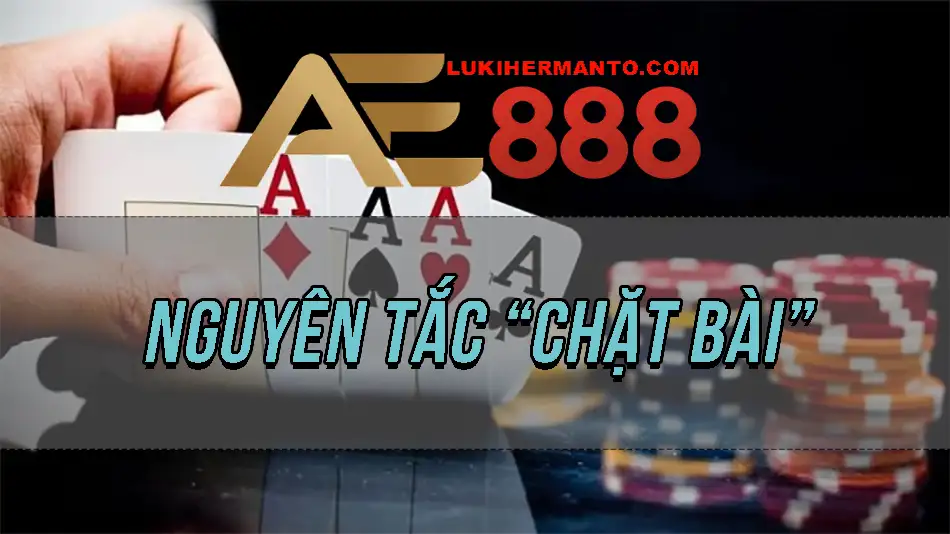 Nguyên tắc về "Chặt bài" trong tiến lên