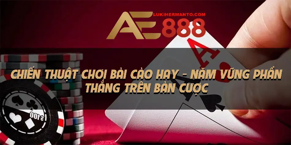 Khám phá chiến thuật chơi để chiến thắng bài cào