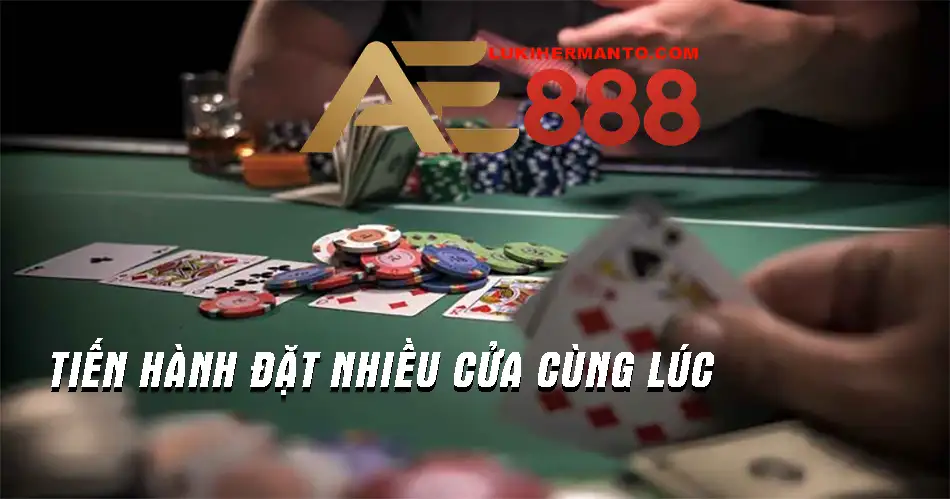 Đặt cược nhiều cửa cùng lúc