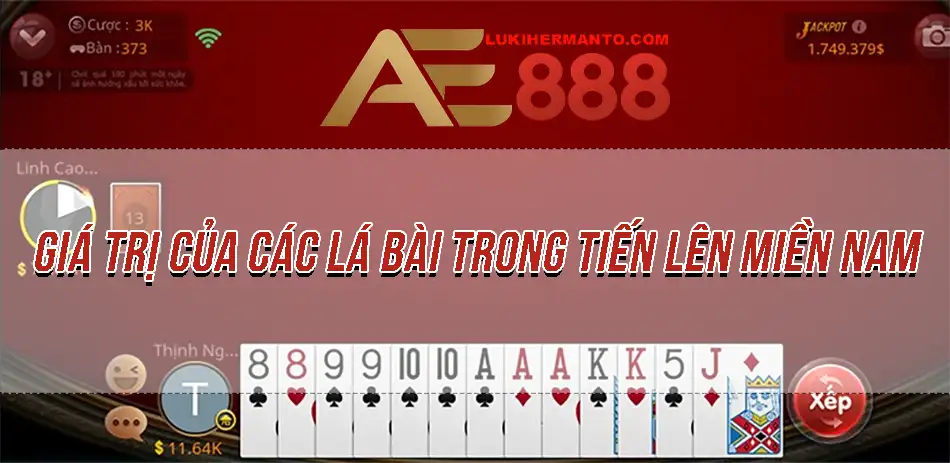 Tìm hiểu giá trị của các lá bài trong Tiến Lên Miền Nam