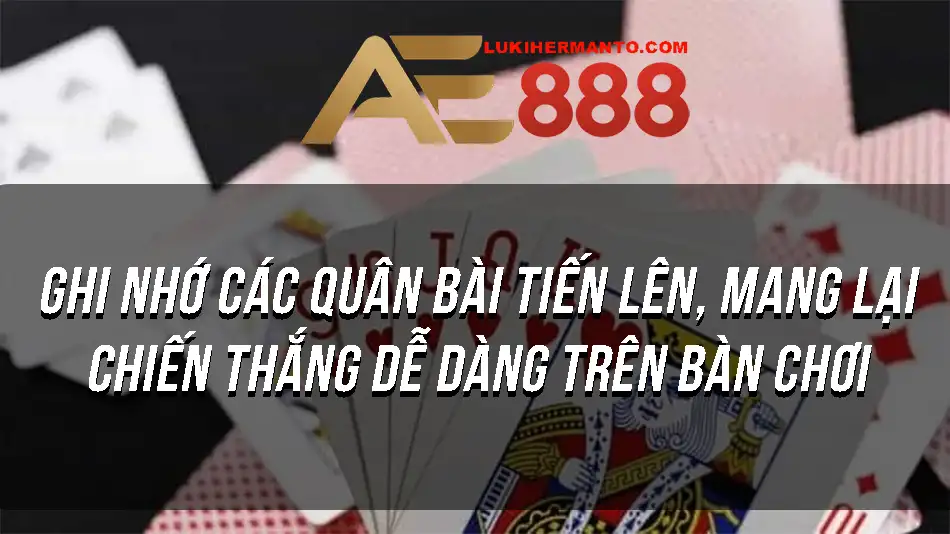 Lợi ích ghi nhớ trong bài Tiến Lên