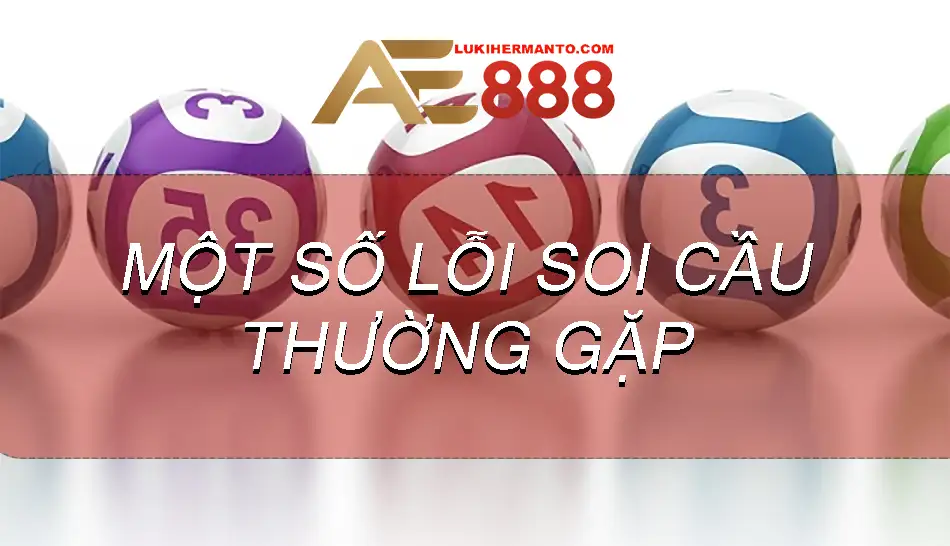 Sai lầm thường gặp khi soi cầu