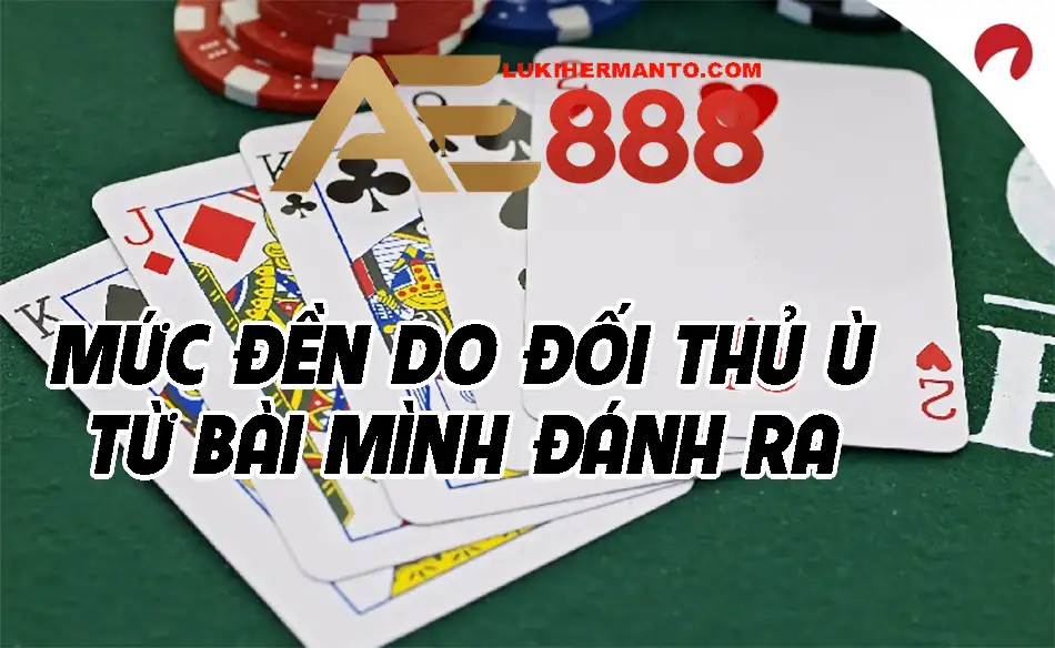 Mức đền cho đối thủ ù từ bài mình đánh ra