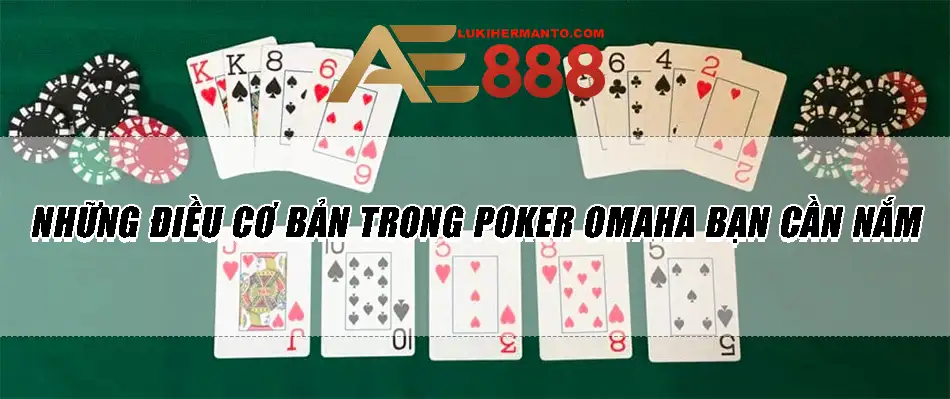 Một số điều cơ bản trong Poker Omaha